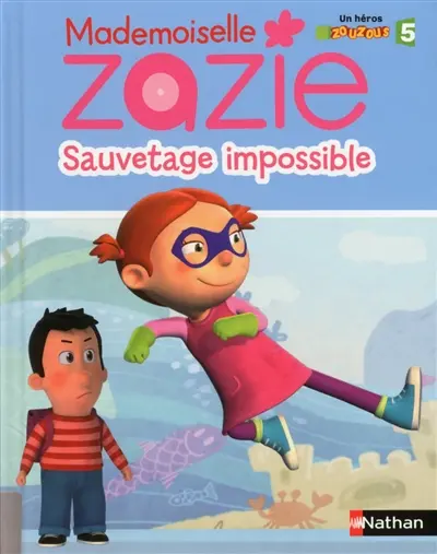 Mademoiselle Zazie. Sauvetage impossible