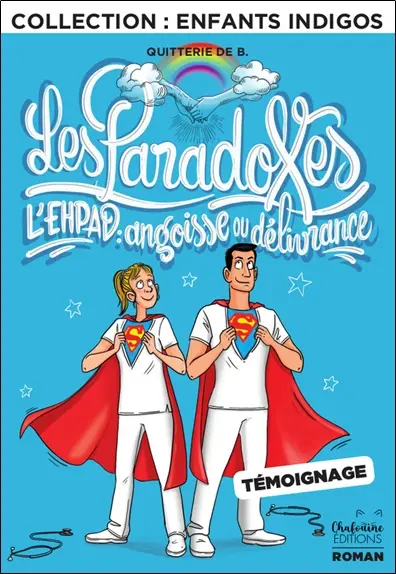 Les paradoxes : l'Ehpad, angoisse ou délivrance : témoignage