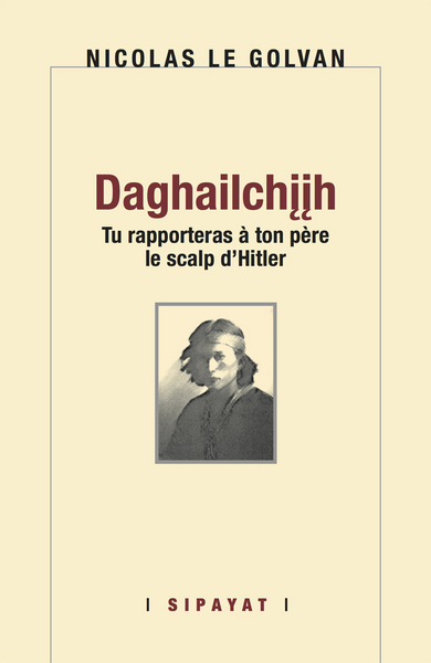 Daghailchiih : tu rapporteras à ton père le scalp d'Hitler