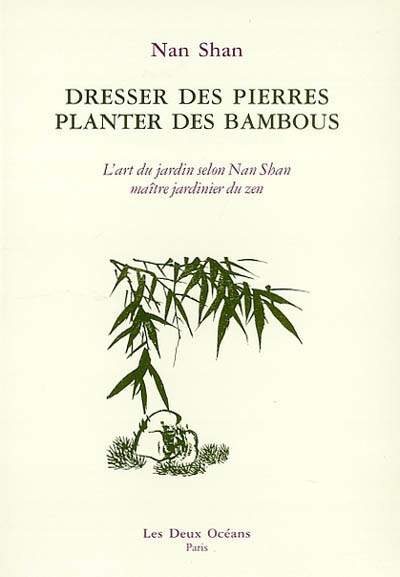 Dresser des pierres, planter des bambous : l'art du jardin selon Nan Shan, maître jardinier du zen
