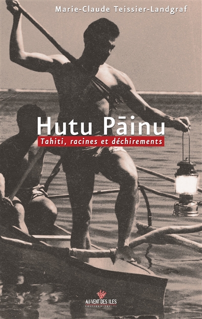 Hutu Painu : Tahiti, racines et déchirement