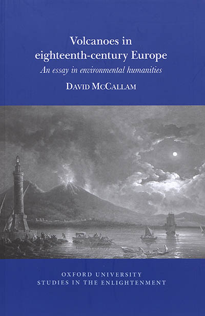 Volcanoes in eighteenth-century Europe : an essay in environmental humanities
