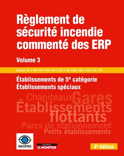 Règlement de sécurité incendie commenté des ERP. Vol. 3. Etablissements de 5e catégorie, établissements spéciaux : articles PE, PO, PU, PX, PA, CTS, SG, OA, REF, GA, EF, PS