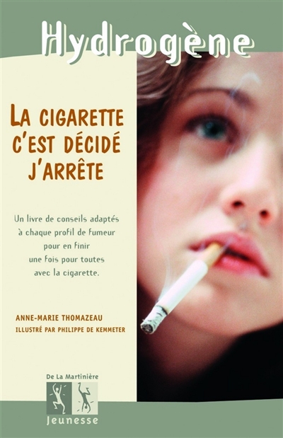 La cigarette, c'est décidé, j'arrête : un livre de conseils adaptés à chaque profil de fumeur pour en finir une fois pour toutes avec la cigarette