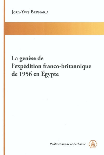 La genèse de l'expédition franco-britannique de 1956 en Egypte