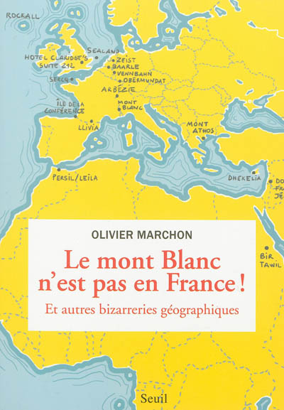 Le Mont Blanc n'est pas en France : et autres bizarreries géographiques