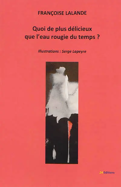 Quoi de plus délicieux que l'eau rougie du temps ?