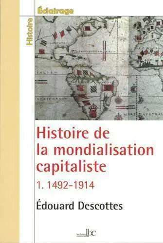 Histoire de la mondialisation capitaliste. Vol. 1. 1492-1914