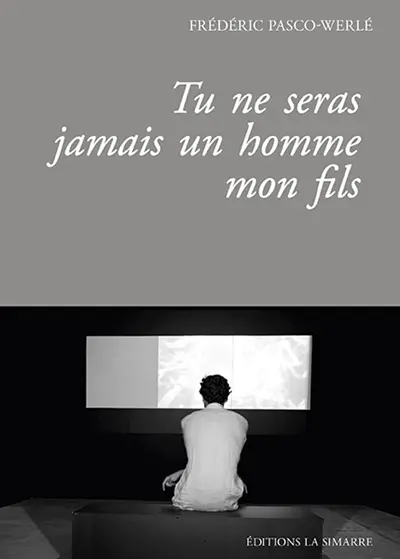 Tu ne seras jamais un homme mon fils