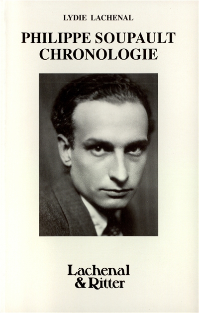 Philippe Soupault : sa vie,...
