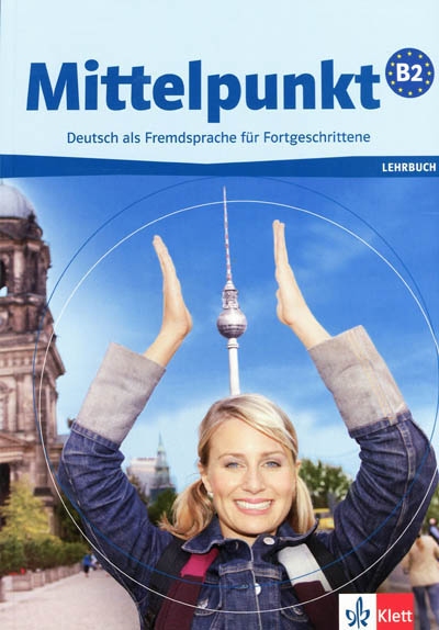 Mittelpunkt B2, Deutsch als Fremdsprache für Fortgeschrittene : Lehrbuch