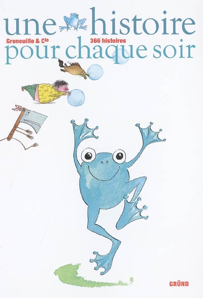 Grenouille & Cie : 366 histoires