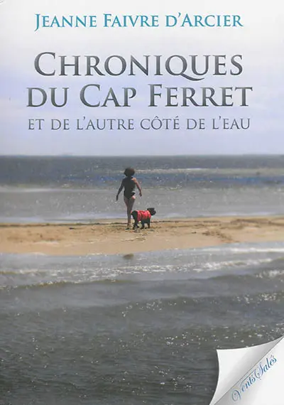 Chroniques du Cap Ferret : et de l'autre côté de l'eau...