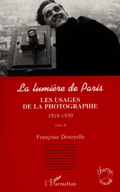 La lumière de Paris. Vol. 2. Les usages de la photographie