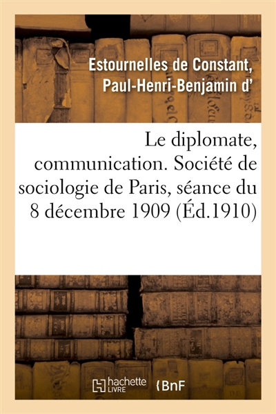 Le diplomate, communication. Société de sociologie de Paris, séance du 8 décembre 1909
