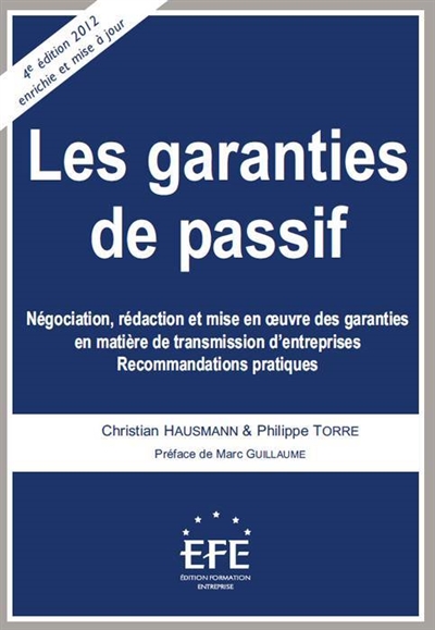 Les garanties de passif : négociation, rédaction et mises en oeuvre des garanties en matière de transmission d'entreprises...