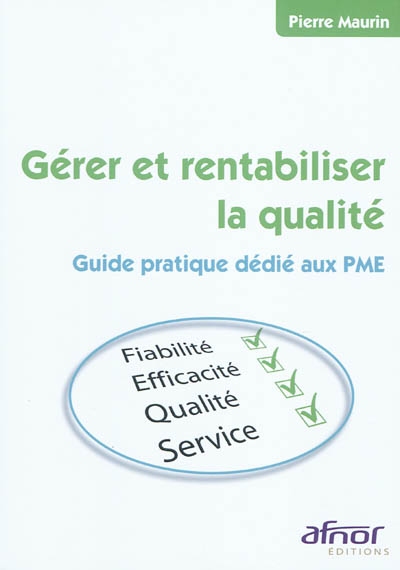 gérer et rentabiliser la qualité : guide pratique dédié aux pme