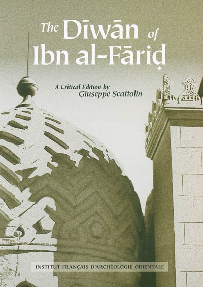 The Dîwân of Ibn al-Fârid : readings of its text throughout history