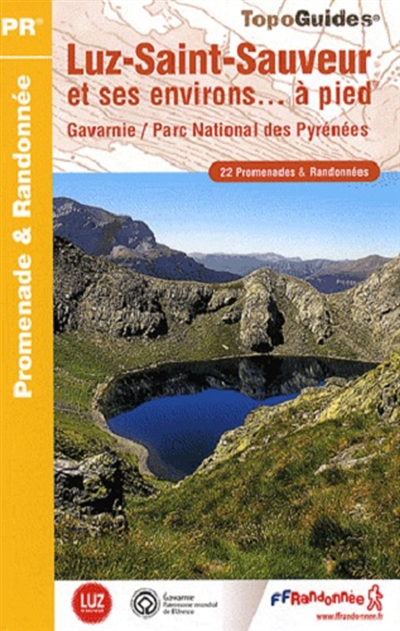 Luz-Saint-Sauveur et ses environs... à pied : Gavarnie, Parc national des Pyrénées : 22 promenades & randonnées