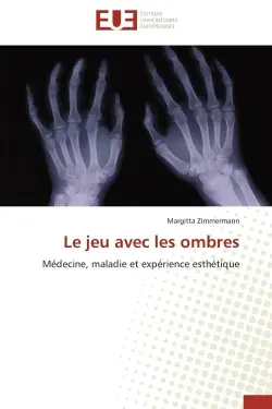 Le jeu avec les ombres : Médecine, maladie et expérience esthétique