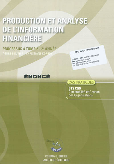 Production et analyse de l'information financière. Vol. 2. Processus 4, 2e année, BTS CGO : cas pratiques, énoncé