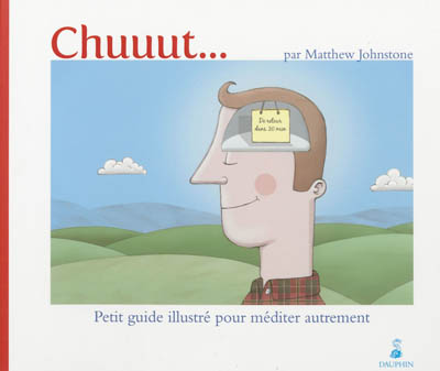 Chuuut... : petit guide illustré pour méditer autrement
