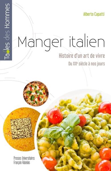 Manger italien : histoire d'un art de vivre, du XXe siècle à nos jours