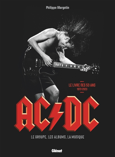 AC-DC : le groupe, les albums, la musique : le livre des 50 ans, 1973-2023