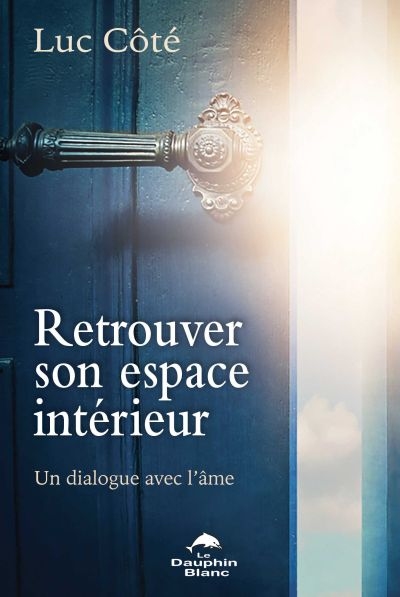 Retrouver son espace intérieur : dialogue avec l'âme