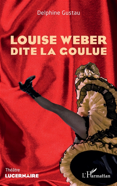 Louise Weber dite La Goulue : théâtre