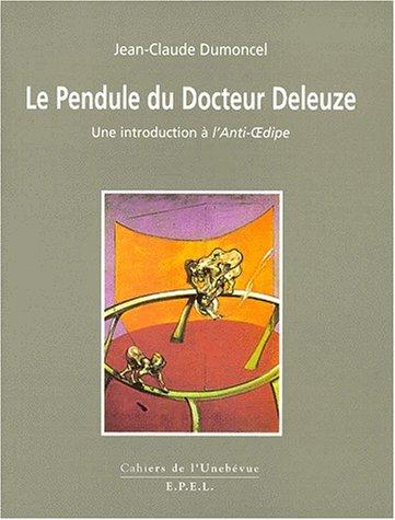 Le pendule du docteur Deleuze : une introduction à l'anti-Oedipe