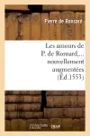 Les amours de P. de Ronsard, nouvellement augmentées (Ed.1553)