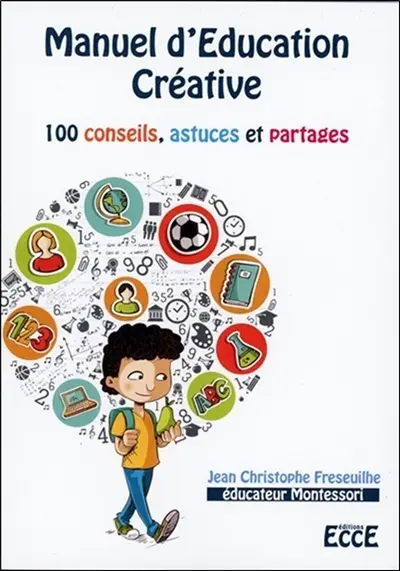 Manuel d'éducation créative : 100 conseils, astuces et partages