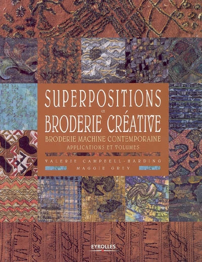 Superpositions en broderie créative : broderie machine contemporaine : applications et volumes