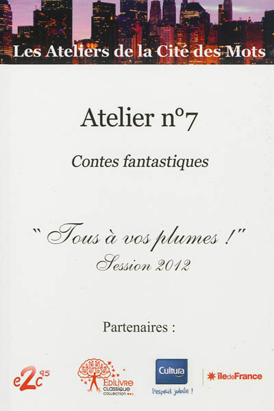 Atelier n° 7 : contes fantastiques : Tous à vos plumes !, session 2012