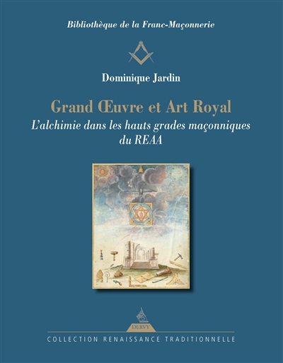 Grand oeuvre et art royal : l'alchimie dans les hauts grades maçonniques du REAA