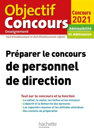 Préparer le concours de personnel de direction : tout sur le concours et la fonction : admissibilité et admission, concours 2021