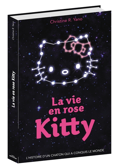 La vie en rose : Kitty : l'histoire d'un chaton qui a conquis le monde