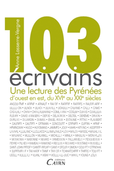 103 écrivains : une lecture des Pyrénées d'ouest en est, du XVIe au XXIe siècle