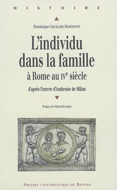 L'individu dans la famille à Rome au IVe siècle : d'après l'oeuvre d'Ambroise de Milan