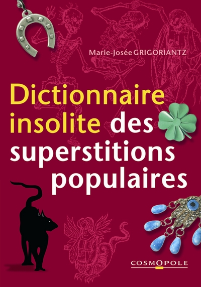 Dictionnaire insolite des superstitions