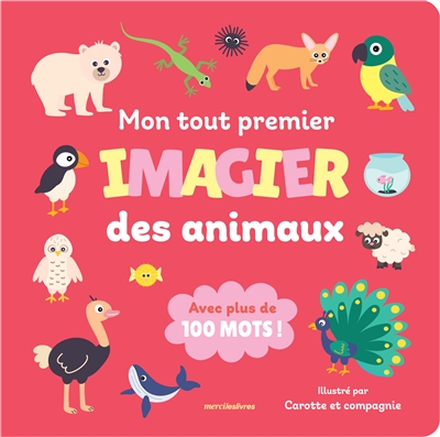 Mon tout premier imagier des animaux : avec plus de 100 mots !