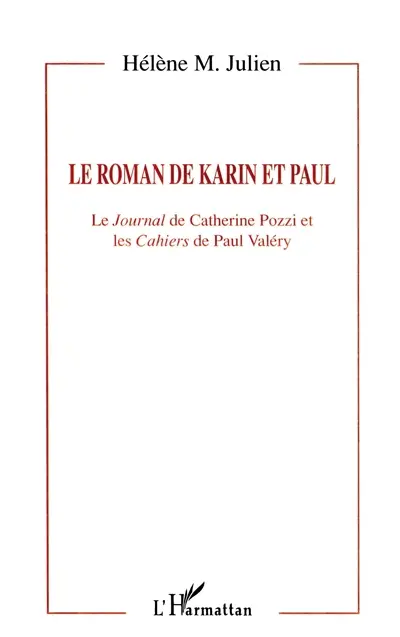 Le roman de Karin et Paul : le Journal de Catherine Pozzi et les Cahiers de Paul Valéry