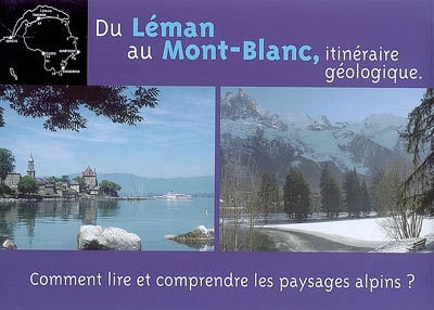 Du Léman au Mont-Blanc, itinéraire géologique : comment lire et comprendre les paysages alpins ?