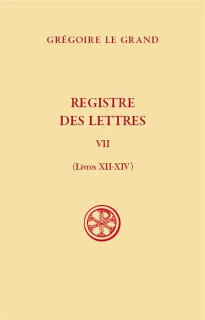 Registre des lettres. Vol. 7. Livres XII-XIV
