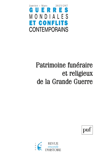 Guerres mondiales et conflits contemporains, n° 297. Patrimoine funéraire et religieux de la Grande Guerre