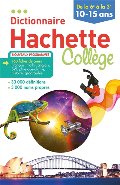 Dictionnaire Hachette collège : de la 6e à la 3e, 10-15 ans : nouveaux programmes