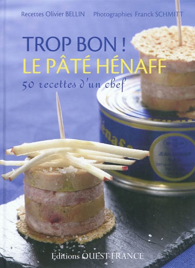 Trop bon ! : le pâté Hénaff : 50 recettes d'un chef