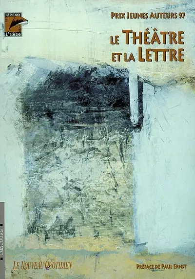 Le théâtre et la lettre : prix Jeunes auteurs 97 : textes primés et remarqués