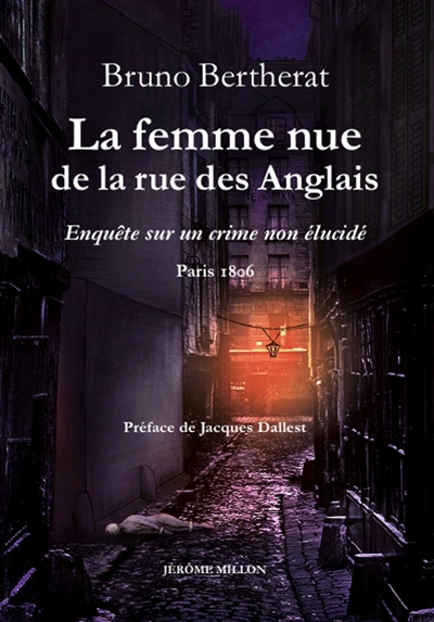 La femme nue de la rue des Anglais : enquête sur un crime non élucidé : Paris, 1806